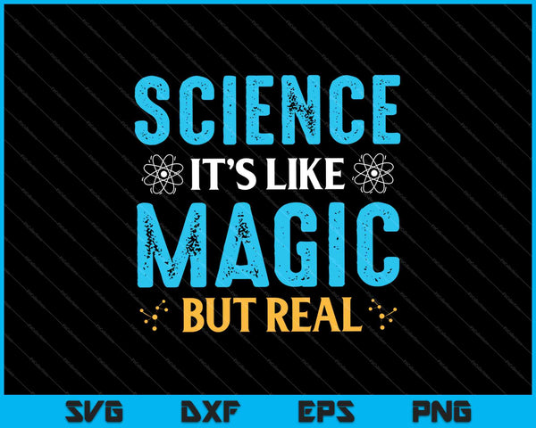 Science It's Like Magic But Real SVG PNG Cutting Printable Files