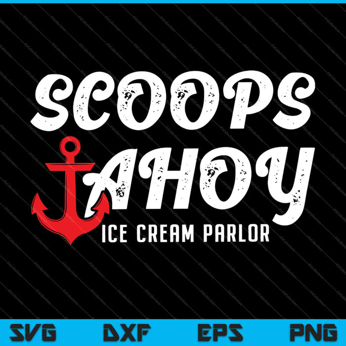 Scoops Ahoy Ice Cream Parlor SVG PNG Cutting Printable Files Scoops Ahoy Ice Cream Parlor SVG PNG Cutting Printable Files