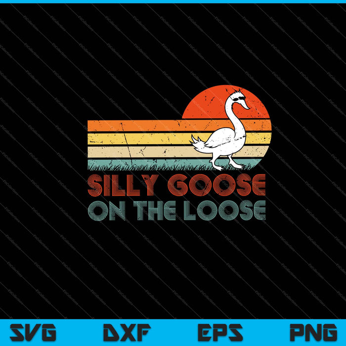 Silly Goose On The Loose Svg Cutting Printable Files