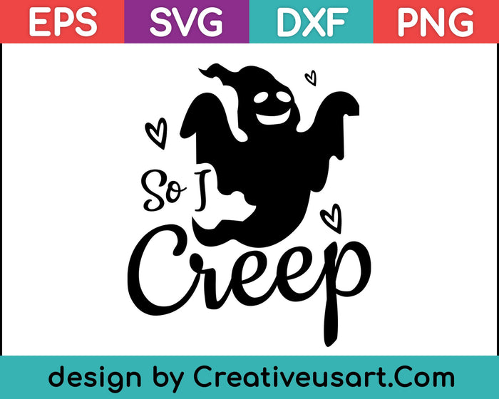 So I Creep-SVG PNG Cutting Printable Files So I Creep-SVG PNG Cutting Printable Files