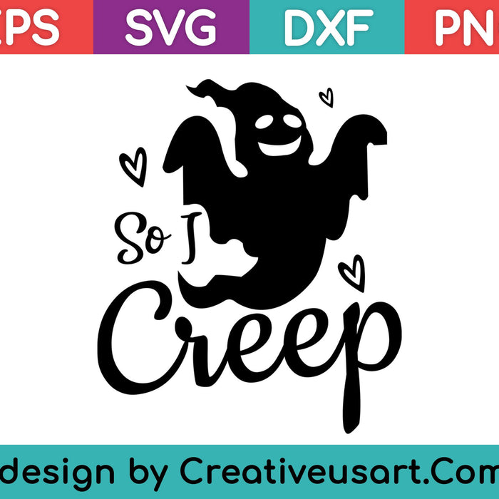 So I Creep-SVG PNG Cutting Printable Files So I Creep-SVG PNG Cutting Printable Files