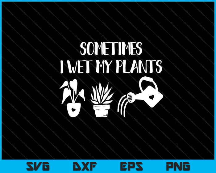 A veces mojo mis plantas SVG cortando archivos imprimibles A veces mojo mis plantas SVG cortando archivos imprimibles