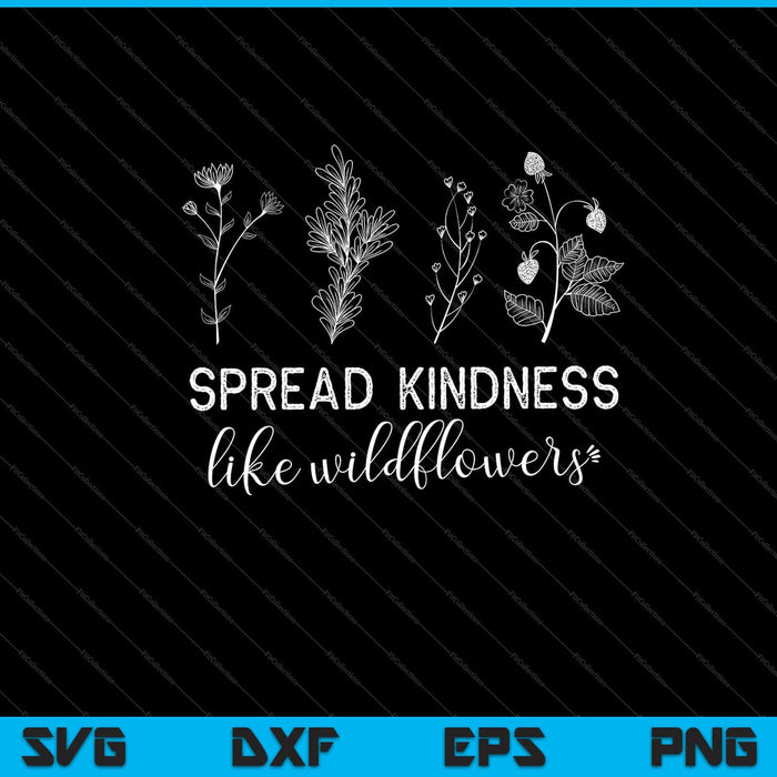 Difunde la bondad como flores silvestres Jardín Svg Cortando archivos imprimibles Difunde la bondad como flores silvestres Jardín Svg Cortando archivos imprimibles