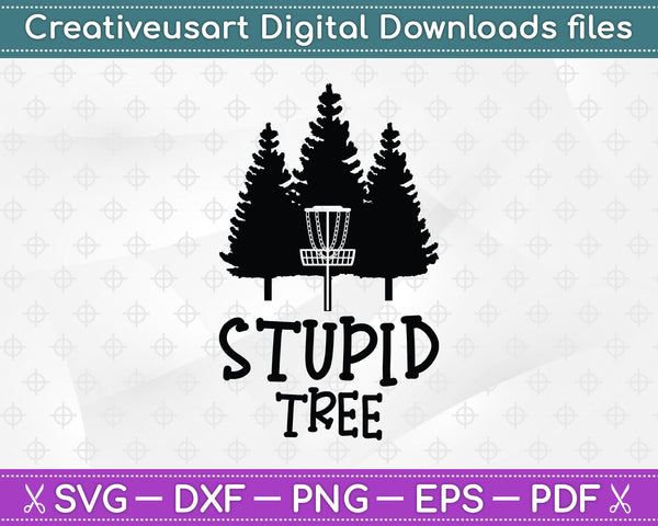 Stupid Tree Disc Golf , Funny Frisbee Golf SVG PNG Cutting Printable Files