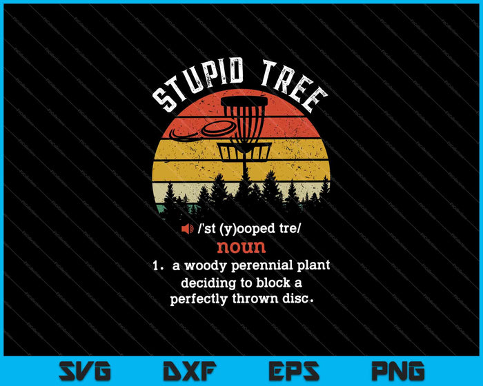 Stupid Tree Disc Golf T-shirt Funny Gift Frisbee Vintage SVG PNG Cutting Printable Files Stupid Tree Disc Golf T-shirt Funny Gift Frisbee Vintage SVG PNG Cutting Printable Files