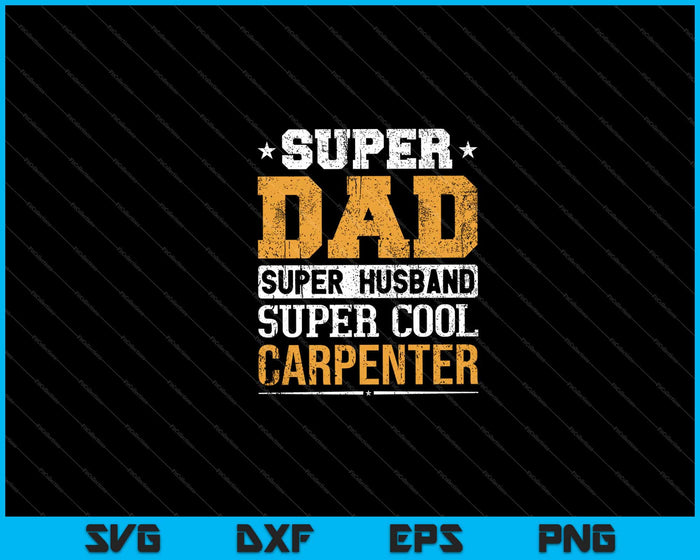 Super Dad Husband Cool Carpenter Svg Cutting Printable Files Super Dad Husband Cool Carpenter Svg Cutting Printable Files