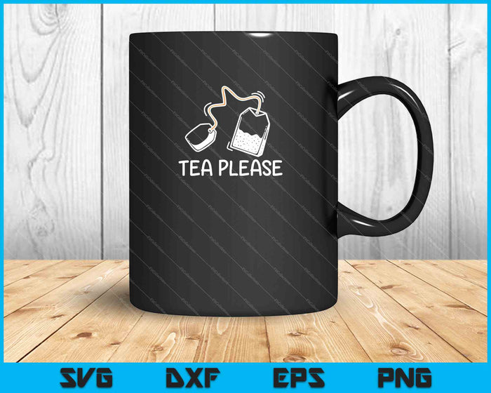 Tea Please SVG PNG Cutting Printable Files Tea Please SVG PNG Cutting Printable Files