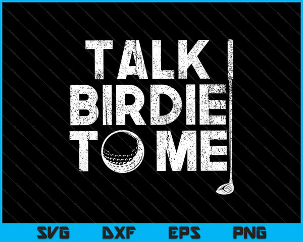 Talk Birdie To Me Golf Player SVG PNG Cutting Printable Files