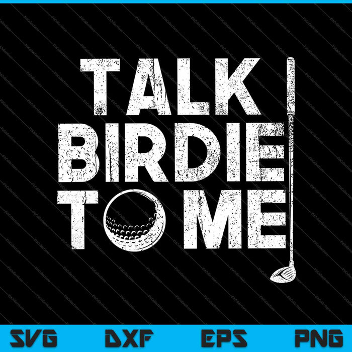 Talk Birdie To Me Golf Player SVG PNG Cutting Printable Files Talk Birdie To Me Golf Player SVG PNG Cutting Printable Files