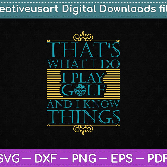That's What I Do I Play Golf and I know things SVG PNG Cutting Printable Files That's What I Do I Play Golf and I know things SVG PNG Cutting Printable Files