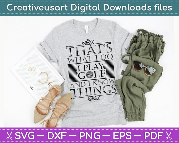 That's What I Do I Play Golf and I know things SVG PNG Cutting Printable Files That's What I Do I Play Golf and I know things SVG PNG Cutting Printable Files