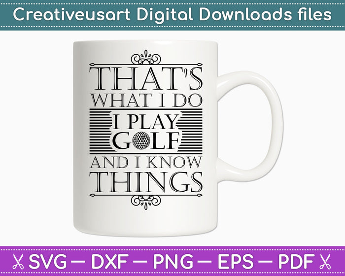 That's What I Do I Play Golf and I know things SVG PNG Cutting Printable Files That's What I Do I Play Golf and I know things SVG PNG Cutting Printable Files