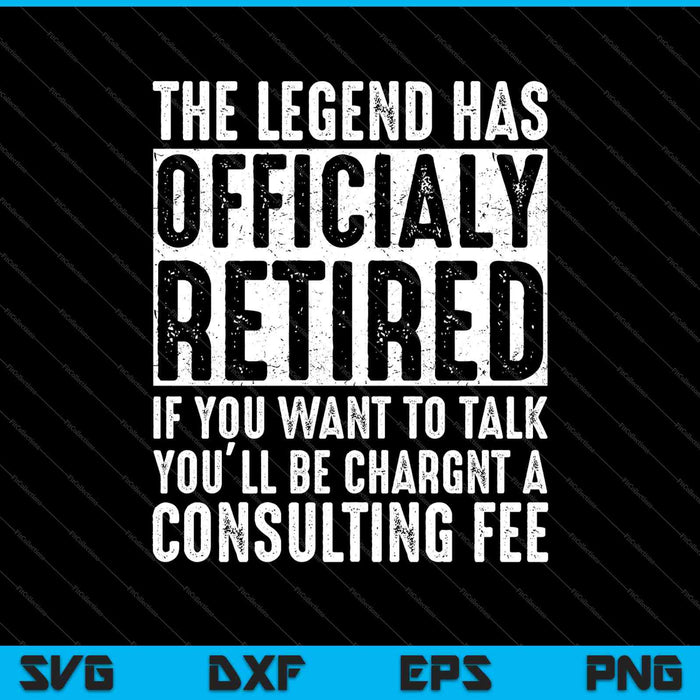 The Legend Has Officially Retired Funny Retirement SVG PNG Cutting Printable Files