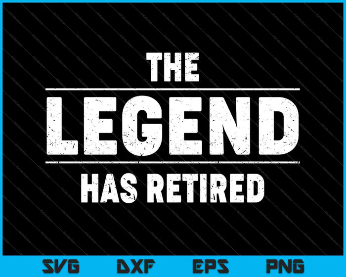 The Legend Has Retired Funny Retirement SVG PNG Cutting Printable Files The Legend Has Retired Funny Retirement SVG PNG Cutting Printable Files