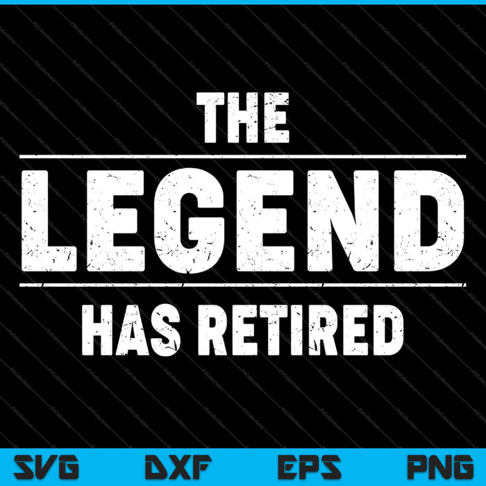 The Legend Has Retired Funny Retirement SVG PNG Cutting Printable Files The Legend Has Retired Funny Retirement SVG PNG Cutting Printable Files