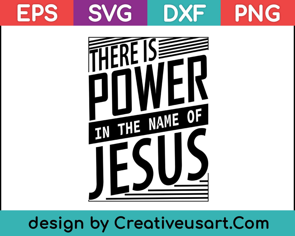 There Is Power In The Name Of Jesus SVG Files – creativeusarts
