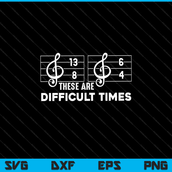 These Are Difficult Times Svg Cutting Printable Files These Are Difficult Times Svg Cutting Printable Files