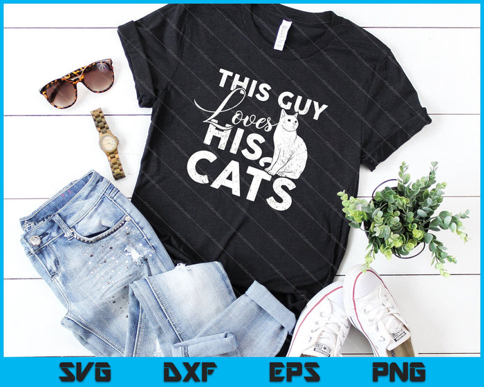 This Guy Loves His Cats SVG PNG Cutting Printable Files