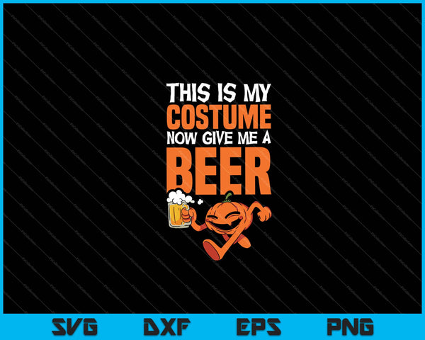 This Is My Costume Now Give Me A Beer Halloween Svg Cutting Printable Files