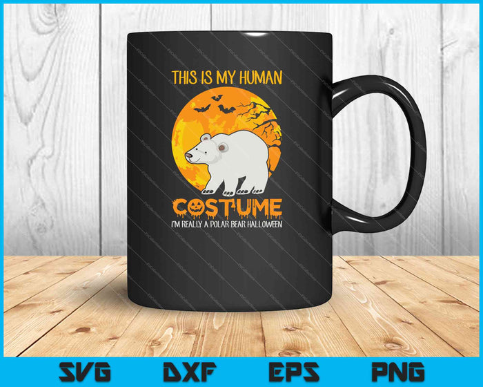 This Is My Human Costume I'm Really A Polar Bear Halloween SVG PNG Printable Files This Is My Human Costume I'm Really A Polar Bear Halloween SVG PNG Printable Files