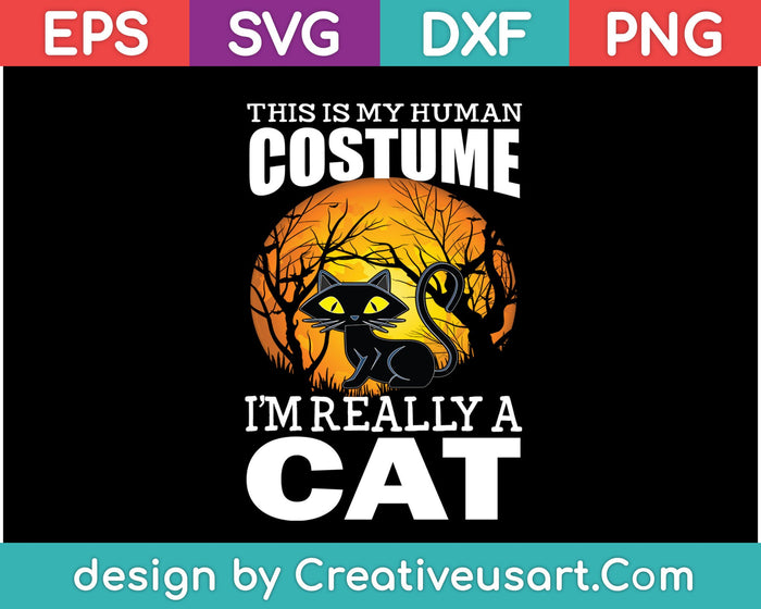 This is my HUMAN COSTUME I'm Really a CAT SVG PNG Cutting Printable Files This is my HUMAN COSTUME I'm Really a CAT SVG PNG Cutting Printable Files