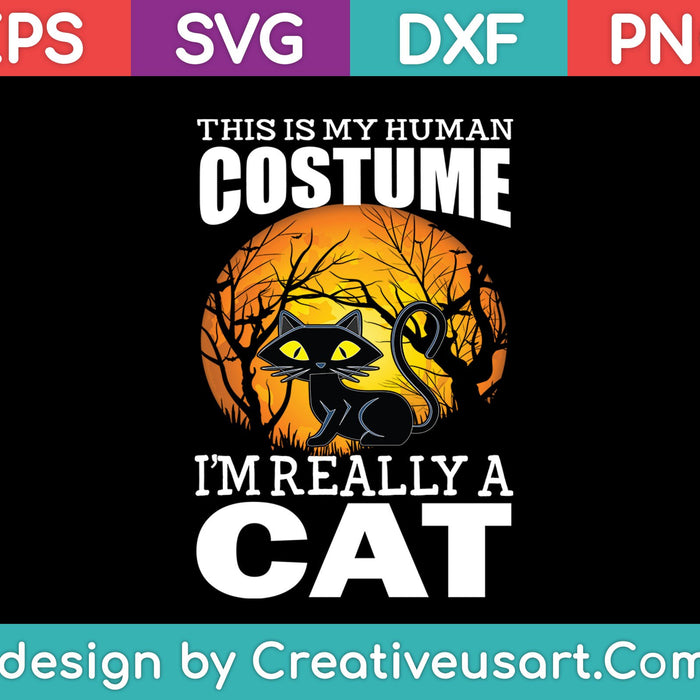 This is my HUMAN COSTUME I'm Really a CAT SVG PNG Cutting Printable Files This is my HUMAN COSTUME I'm Really a CAT SVG PNG Cutting Printable Files