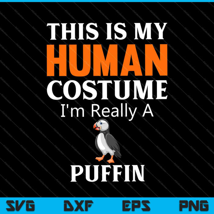 This is My Human Costume I'm Really a Puffin SVG PNG Cutting Printable Files This is My Human Costume I'm Really a Puffin SVG PNG Cutting Printable Files