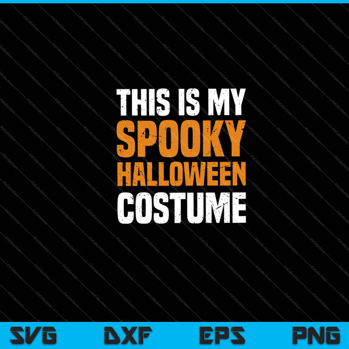 This is my Spooky Halloween Costume Svg Cutting Printable Files This is my Spooky Halloween Costume Svg Cutting Printable Files