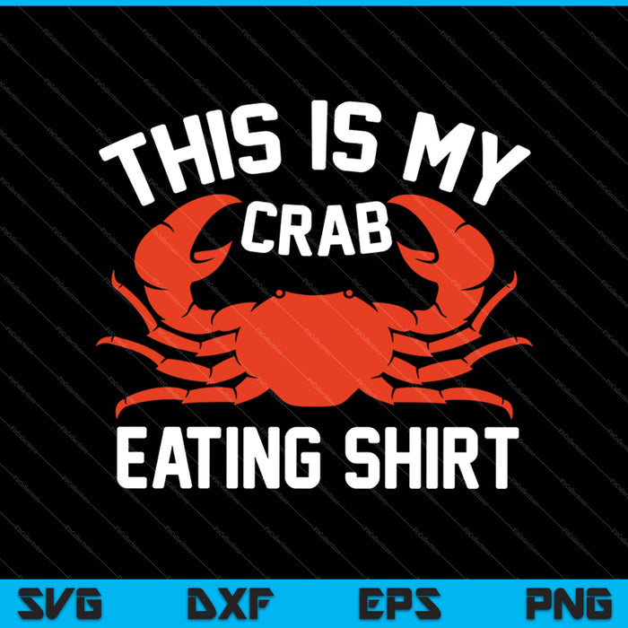 This is My Crab Eating Shirt SVG PNG Cutting Printable Files