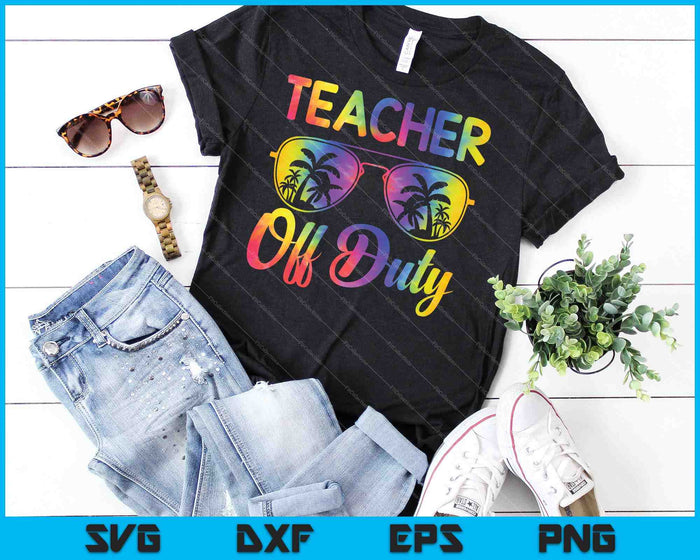 Funny Teacher Off Duty Last Day Of School SVG PNG Cutting Printable Files Funny Teacher Off Duty Last Day Of School SVG PNG Cutting Printable Files