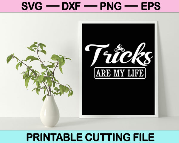 Tricks are my life SVG PNG Cutting Printable Files