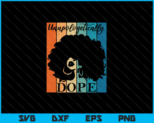 Unapologetically Dope Black History Month SVG PNG Cutting Printable Files