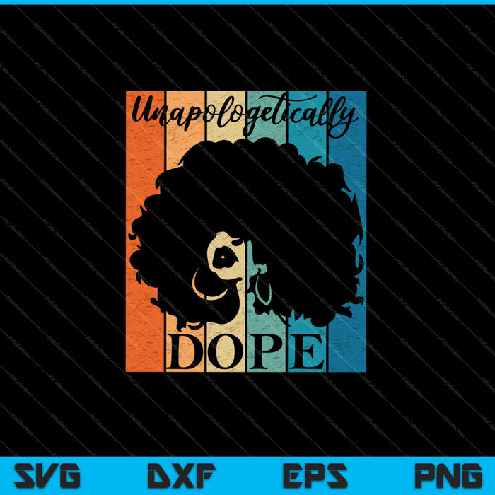 Unapologetically Dope Black History Month SVG PNG Cutting Printable Files Unapologetically Dope Black History Month SVG PNG Cutting Printable Files
