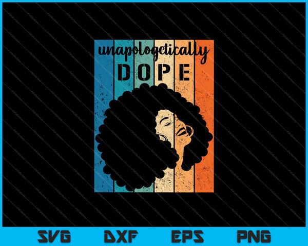 Unapologetically Dope Black History Month SVG PNG Cutting Printable Files