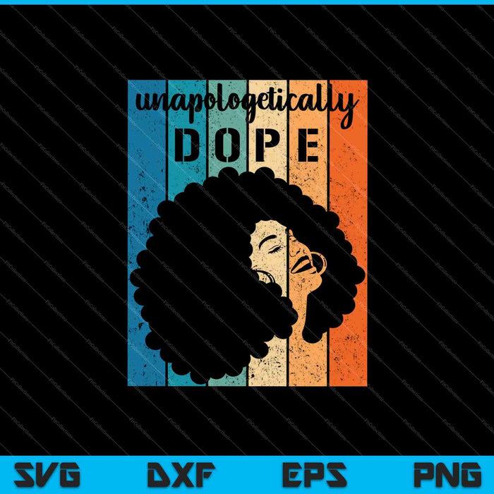 Unapologetically Dope Black History Month SVG PNG Cutting Printable Files Unapologetically Dope Black History Month SVG PNG Cutting Printable Files