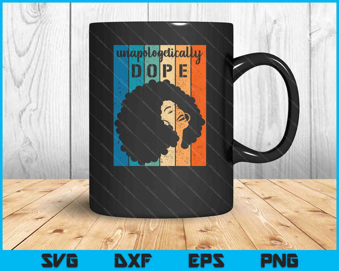 Unapologetically Dope Black History Month SVG PNG Cutting Printable Files Unapologetically Dope Black History Month SVG PNG Cutting Printable Files