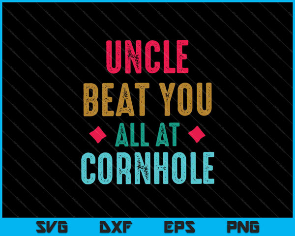 Uncle Beat You All Funny Cornhole SVG PNG Cutting Printable Files