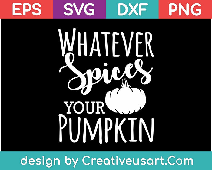 Whatever Spices Your Pumpkin SVG PNG Cutting Printable Files Whatever Spices Your Pumpkin SVG PNG Cutting Printable Files