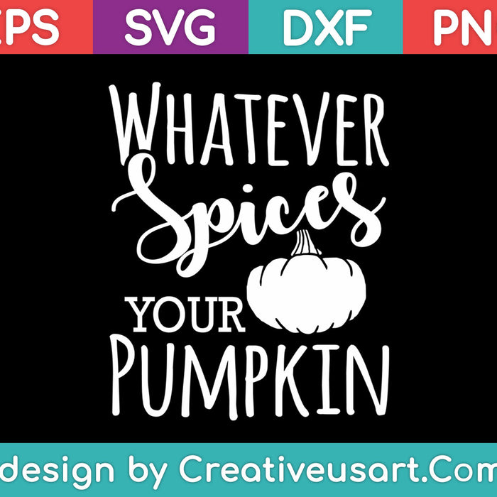Whatever Spices Your Pumpkin SVG PNG Cutting Printable Files Whatever Spices Your Pumpkin SVG PNG Cutting Printable Files