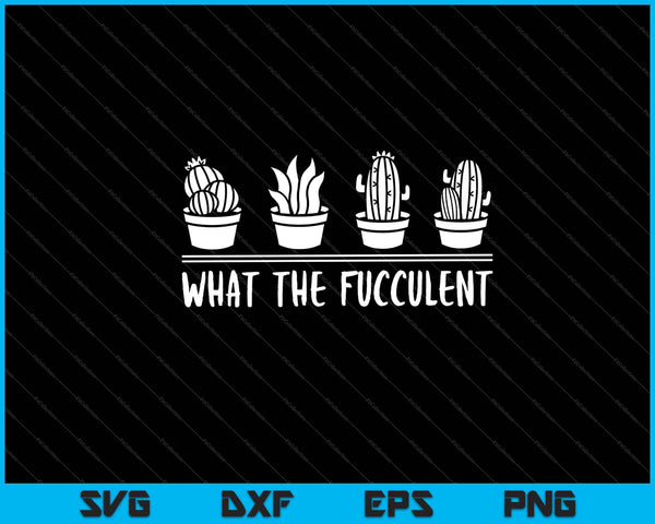 What the Feculent funny Garden Svg Cutting Printable Files