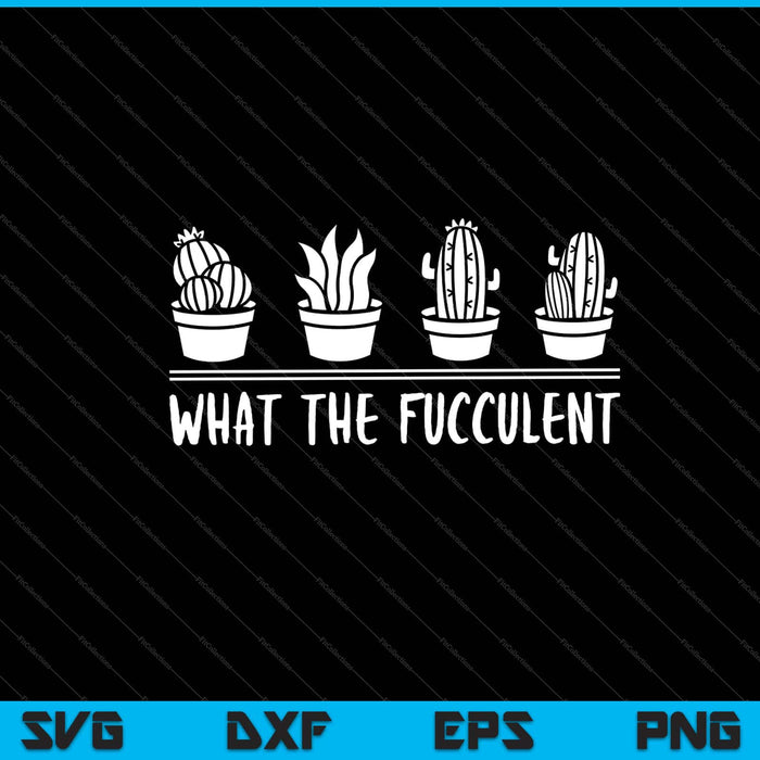 What the Feculent funny Garden Svg Cutting Printable Files What the Feculent funny Garden Svg Cutting Printable Files