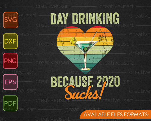 Day Drinking Because 2020 Sucks Day Drinking Girls SVG PNG Cutting Printable Files