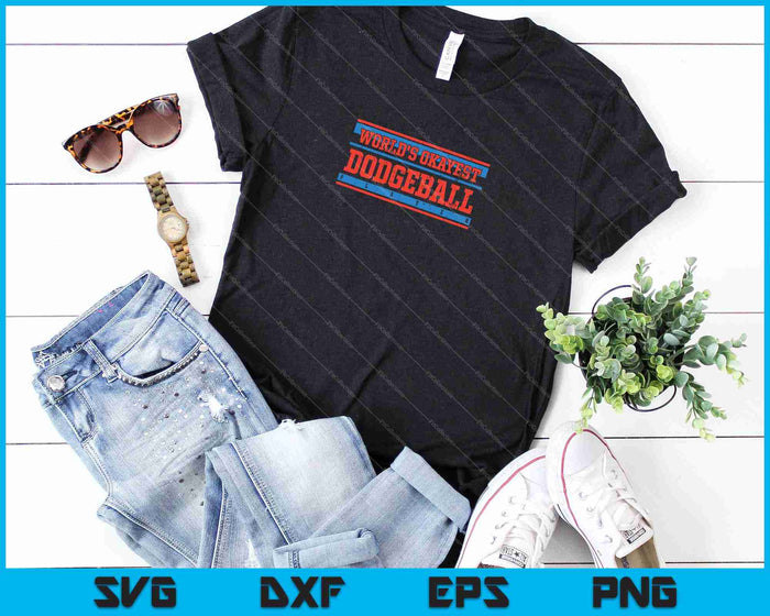 World's Okayest Dodgeball Player SVG PNG Cutting Printable Files