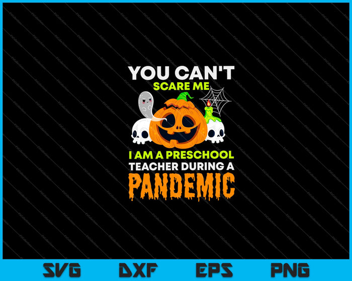 You Can't Scare Me I Am A Preschool Teacher during a pandemic Svg Cutting Printable Files You Can't Scare Me I Am A Preschool Teacher during a pandemic Svg Cutting Printable Files