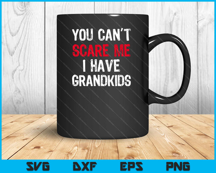 You Can't Scare Me I Have Grandkids Halloween Svg Cutting Printable Files You Can't Scare Me I Have Grandkids Halloween Svg Cutting Printable Files