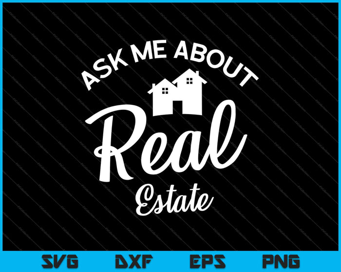 Ask Me About Real Estate SVG PNG Cutting Printable Files Ask Me About Real Estate SVG PNG Cutting Printable Files