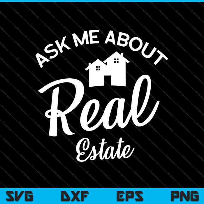 Ask Me About Real Estate SVG PNG Cutting Printable Files Ask Me About Real Estate SVG PNG Cutting Printable Files