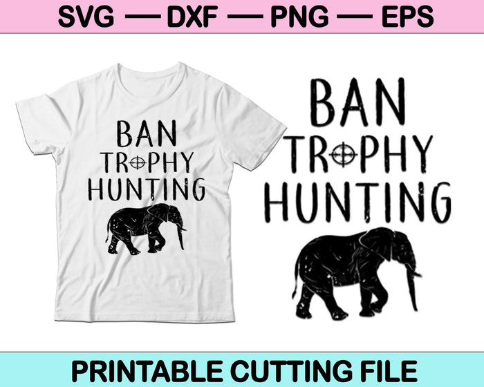 Ban Trophy Hunting SVG PNG Cutting Printable Files Ban Trophy Hunting SVG PNG Cutting Printable Files