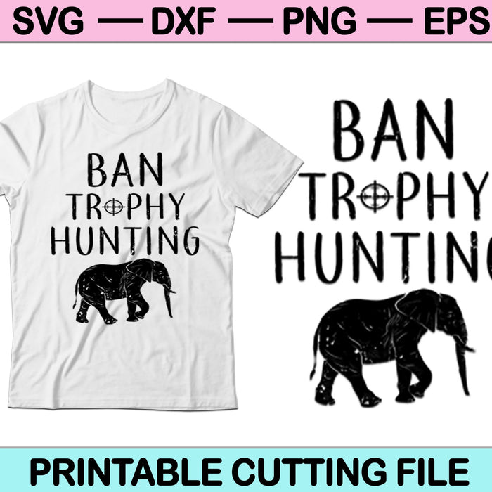 Ban Trophy Hunting SVG PNG Cutting Printable Files Ban Trophy Hunting SVG PNG Cutting Printable Files