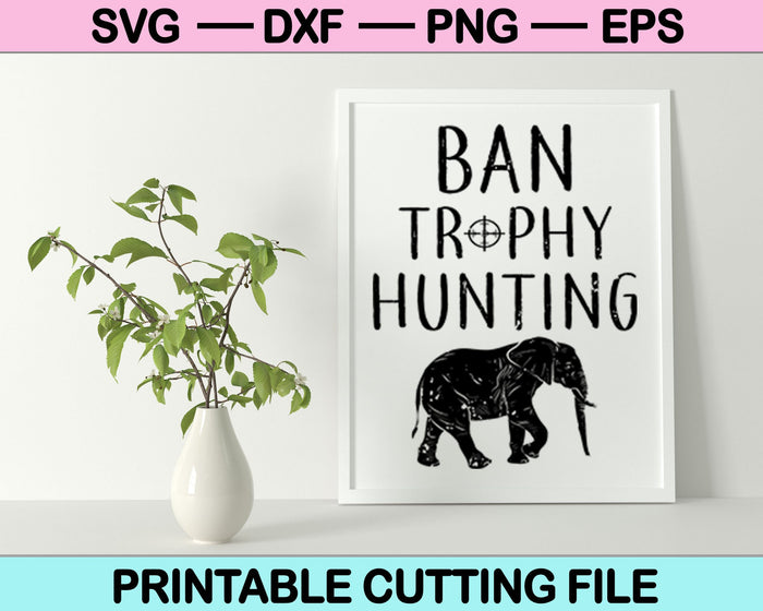 Ban Trophy Hunting SVG PNG Cutting Printable Files Ban Trophy Hunting SVG PNG Cutting Printable Files